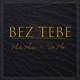 Bez Tebe feat Vuk Mob Single