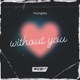 Without you Single