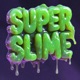 Super Slime Single