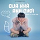 Qua Nhà Anh Chơi feat Huỳnh Sang Single