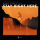 Stay Right Here Single