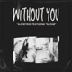 Without You feat Nazam Single