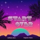 Start Over feat Alejandro Andara Single