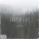 Looped Life Single