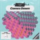 Comes Down Single