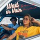Wait in Vain feat Denny Frust Single