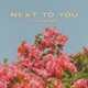 Next To You Single