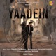 Yaadein Single