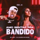 Amo Sentar pra Bandido Single