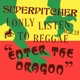 I Only Listen to Reggae Vol 19 Enter The Dragon DJ Mix
