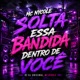 Solta Essa Bandida Dentro de Você Single