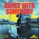 Dance With Somebody Single