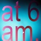at 6 am Single