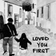 Loved You First Single