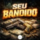 SEU BANDIDO Single