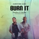 Burn It feat Tulenkey Single