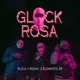 Glock Rosa feat ELEMENTO 2R Alícia vanelli Single