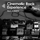 Cinematic Rock Experience