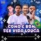 Como É Bom Ser Vida Louca feat Mc Rodolfinho EO Venon Single