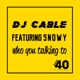 Who You Talking To feat Snowy Single