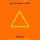 Just Be Good To Me feat Bailey Holmes Single