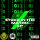 Stuck In The Matrix EP