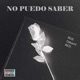 No Puedo Saber Single