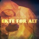 Ekte Før Alt Single