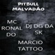 Pitbull Malvadão feat Dj Dg Da Sk Marcio tattoo Single