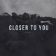 closer to you Single