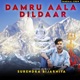 Damru Aala Dildaar Single