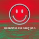 wonderful ass song Pt 3 feat Deg Single