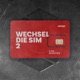 WECHSEL DIE SIM 2 Single