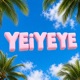 Yeiyeye Single