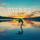 Over Me Single