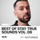 Best Of Stay True Sounds Vol 6 Mixed By Kid Fonque DJ Mix