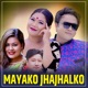Mayako Jhajhalko Single