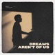 Dreams Aren t Of Us Single