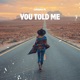 You Told Me Single