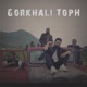 Gorkhali Toph feat Mc Flo Uniq Poet Single