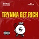 Trynna Get Rich feat KT Foreign Single