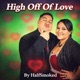 High Off Of Love feat Charleston Halcyon Single
