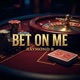BET ON ME Single
