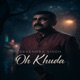 Oh Khuda Single