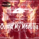 Outta My Medulla Single