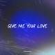 Give Me Your Love Single