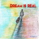 Dream is Real