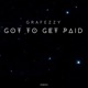 Got to get Paid feat Grafezzy Single