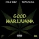 GOOD MARIJUANA feat Trap Beckham Single