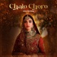 Chalo Choro feat Kinza Hashmi Ameer Gilani Single